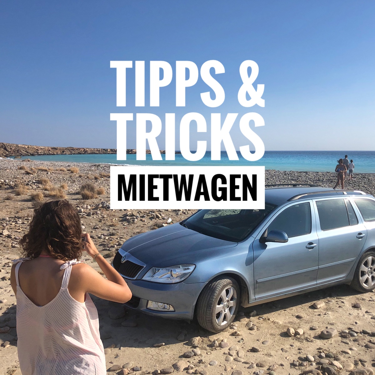 Tipps & Tricks für den Mietwagen auf Kreta